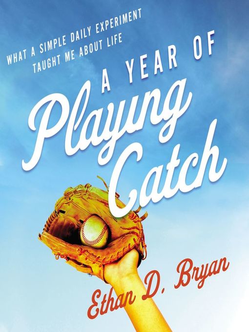 Title details for A Year of Playing Catch by Ethan  D. Bryan - Wait list